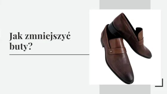 Jak zmniejszyć buty o pół rozmiaru bez ryzyka ich uszkodzenia